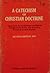 A Catechism of Christian Do...