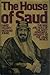 The House of Saud: The Rise and Rule of the Most Powerful Dynasty in the Arab World