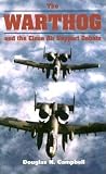 The Warthog and the Close Air Support Debate The Warthog and the Close Air Support Debate