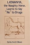 Latawnya, the Naughty Horse, Learns to Say "No" to Drugs