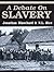 A Debate on Slavery