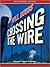 Crossing the Wire