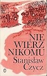 Nie wierz nikomu by Stanisław Czycz Nie wierz nikomu by Stanisław Czycz