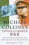 Michael Collins's Intelligence War: The Struggle Between the British and the IRA 1919–1921