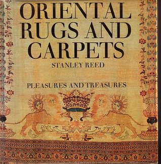 Oriental Rugs and Carpets, Pleasures and Treasures (Unknown Binding)