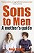Sons to Men: A Mother's Guide