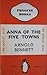 Anna of the Five Towns by Arnold Bennett Anna of the Five Towns by Arnold Bennett