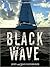 Black Wave: A Family's Adventure at Sea and the Disaster That Saved Them