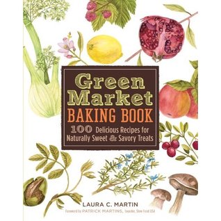 Green Market Baking Book: 100 Delicious Recipes for Naturally Sweet & Savory Treats