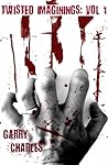 Twisted Imaginings Vol 1 by Garry Charles