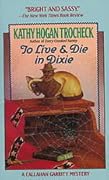 To Live & Die in Dixie (Callahan Garrity Mystery, #2)