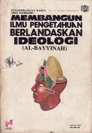 Membangun Ilmu Pengetahuan Berlandaskan Ideologi (Al-Bayyinah): Pengembangan Karsa Ihya Ulumiddin