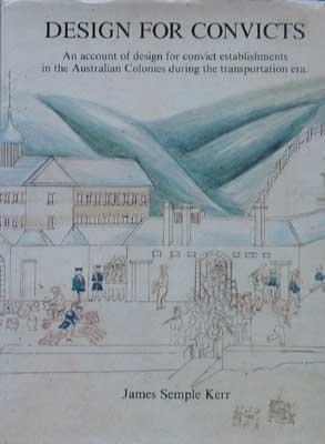 Design for convicts: An account of design for convict establishments in the Australian colonies during the transportation era