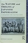 The Nature and Origins of Japanese Imperialism The Nature and Origins of Japanese Imperialism