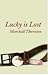 Lucky is Lost by Marshall Thornton Lucky is Lost by Marshall Thornton