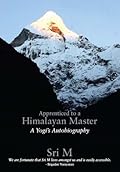 Apprenticed to a Himalayan Master: A Yogi's Autobiography
