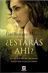 ¿Estarás ahí? by Guillaume Musso