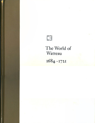 The World of Watteau: 1684-1721 (Time-Life Library of Art)