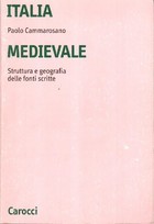 Italia medievale. Struttura e geografia delle fonti scritte (Paperback)