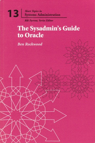 The Sysadmin's Guide to Oracle (Short Topics in System Administration, No. 13)