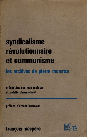Syndicalisme révolutionnaire et communisme : Les archives de Pierre Monatte, 1914-1924 (Hardcover)