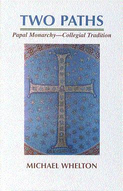 Two Paths: Papal Monarchy - Collegial Tradition