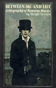 Between Me and Life: A Biography of Romaine Brooks