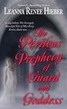 The Perilous Prophecy of Guard and Goddess by Leanna Renee Hieber