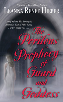 The Perilous Prophecy of Guard and Goddess (Strangely Beautiful, #3)