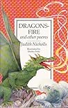 Dragonsfire and Other Poems by Judith Nicholls Dragonsfire and Other Poems by Judith Nicholls