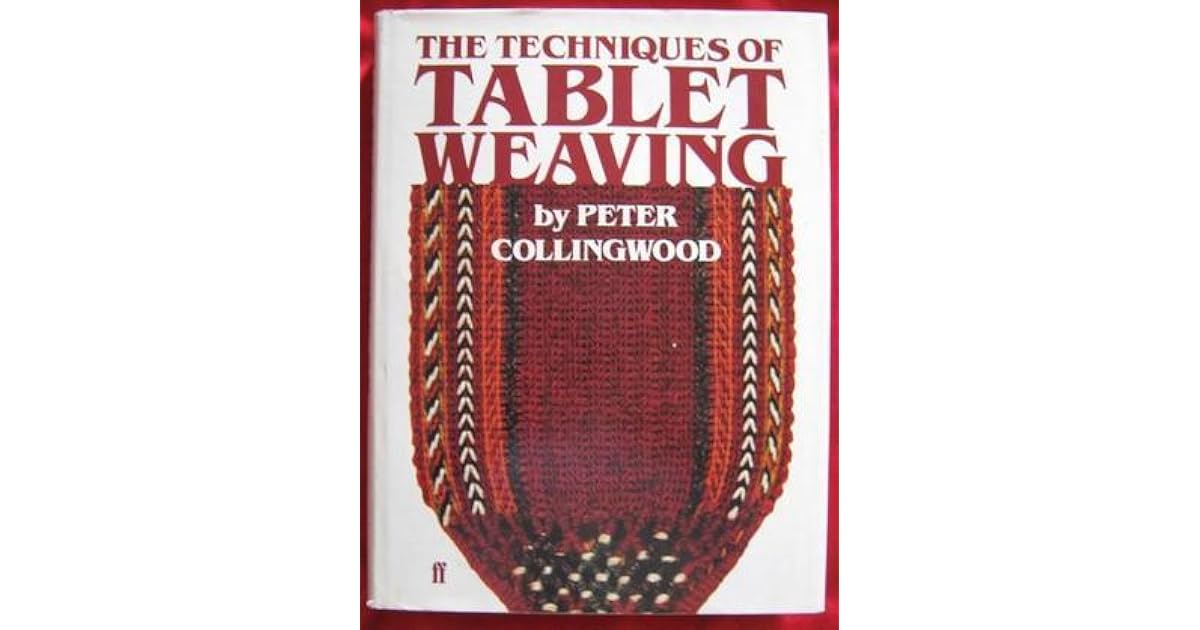 The Techniques Of Tablet Weaving by Peter Collingwood