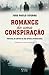 Romance de uma Conspiração