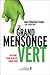 Le grand mensonge vert  by Jean-Sébastien Trudel