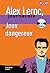 Jeux Dangereux (Alex Leroc, Journaliste)