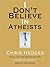 I Don't Believe in Atheists by Chris Hedges