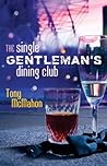 The Single Gentleman's Dining Club by Tony    McMahon