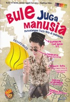 Bule Juga Manusia: Petualangan Turis Gila di Indonesia (Paperback)