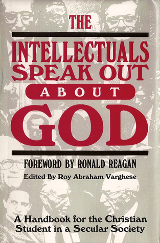 The Intellectuals Speak Out About God: A Handbook for the Christian Student in a Secular Society (Hardcover)