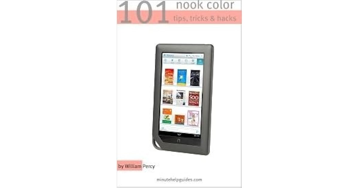 101 Nook Color Tips, Tricks, and Hacks The Unofficial Guide to Getting