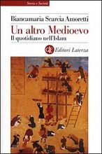 Un altro Medioevo. Il quotidiano nell'Islam dal VII al XIII secolo (Paperback)