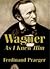 Wagner As I Knew Him