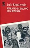 Ritratto di gruppo con assenza by Luis Sepúlveda