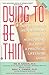 Dying to Be Thin: Understanding and Defeating Anorexia Nervosa and Bulimia--A Practical, Lifesaving Guide