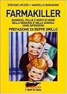 Farmakiller: Business, follie e morti in nome della medicina e della scienza. Come difendersi