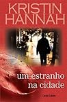 Um Estranho na Cidade by Kristin Hannah
