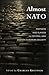 Almost NATO: Partners and Players in Central and Eastern European Security (The New International Relations of Europe)