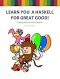Learn You a Haskell for Great Good!