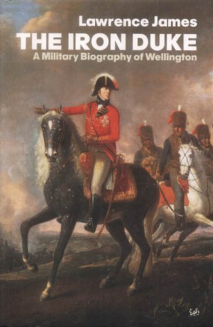 The Iron Duke: A military biography of Wellington