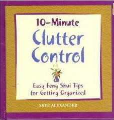 10-Minute Clutter Control: Easy Feng Shui Tips for Getting Organized (hardcover)
