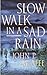 Slow Walk In A Sad Rain by John P.  McAfee